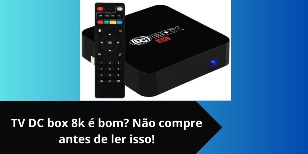 TV DC box 8k é bom? Não compre antes de ler isso!