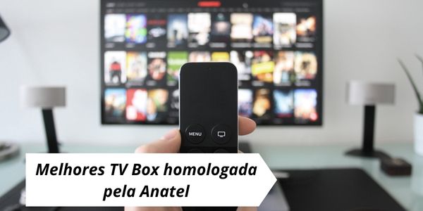 TVs Box Homologadas pela Anatel: Pare de Jogar Seu Dinheiro Fora