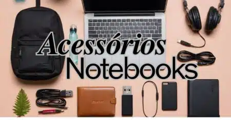 8 Acessórios para Personalizar e Proteger seu Notebook!