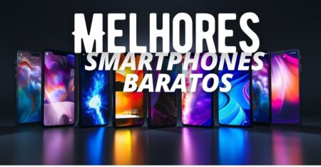 Melhor Smartphone Barato até R$ 600: Economize com Qualidade!