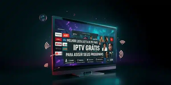 Melhor Lista de IPTV para Assistir seus Programas Favoritos