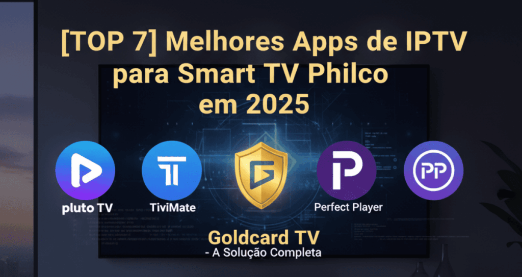 [TOP 6] Melhores Apps de IPTV para Smart TV Philco em 2025: Guia Completo por SO (Android, Roku e VIDAA)